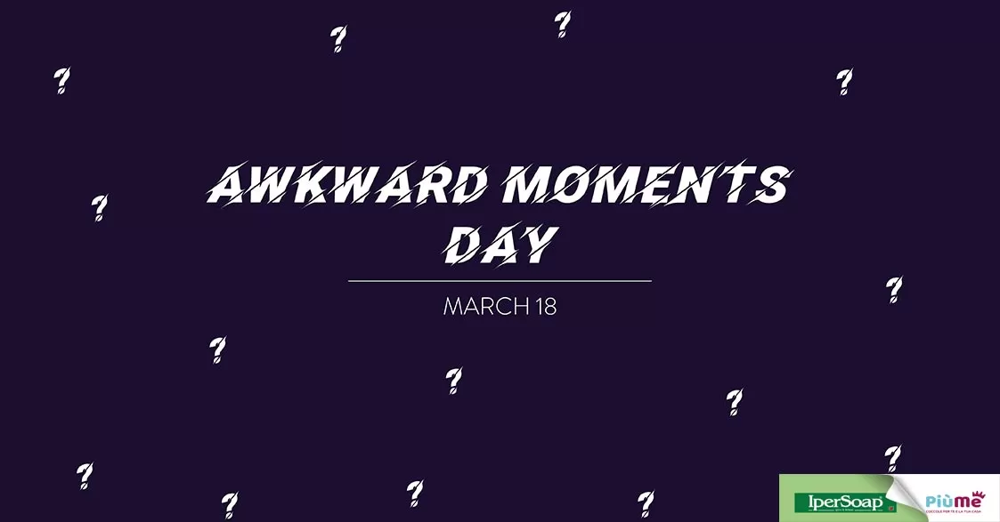 Awkward Moments Day, 18 marzo
